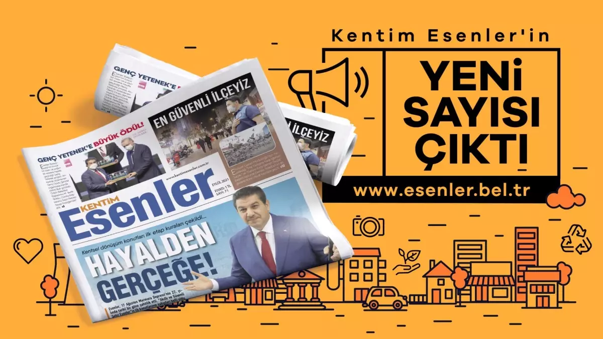 KENTİM ESENLER 71. SAYISIYLA OKURLARINI BEKLİYOR