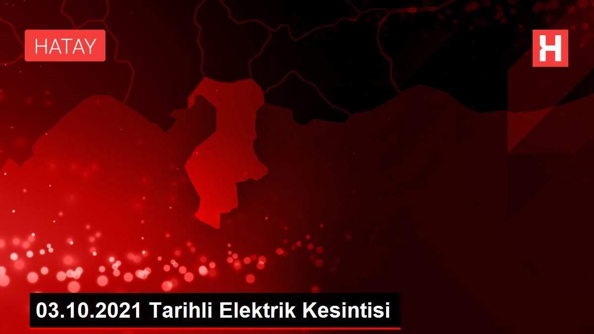 03.10.2021 Tarihli Elektrik Kesintisi