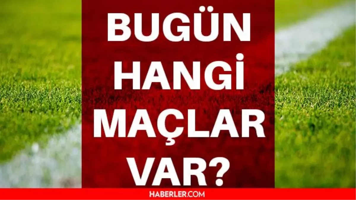 Bugün maç var mı? 1 Ekim Cuma bugün hangi maçlar var? Bugün kimlerin maçı var? Hangi maç hangi kanalda? Bu akşam hangi maçlar var?