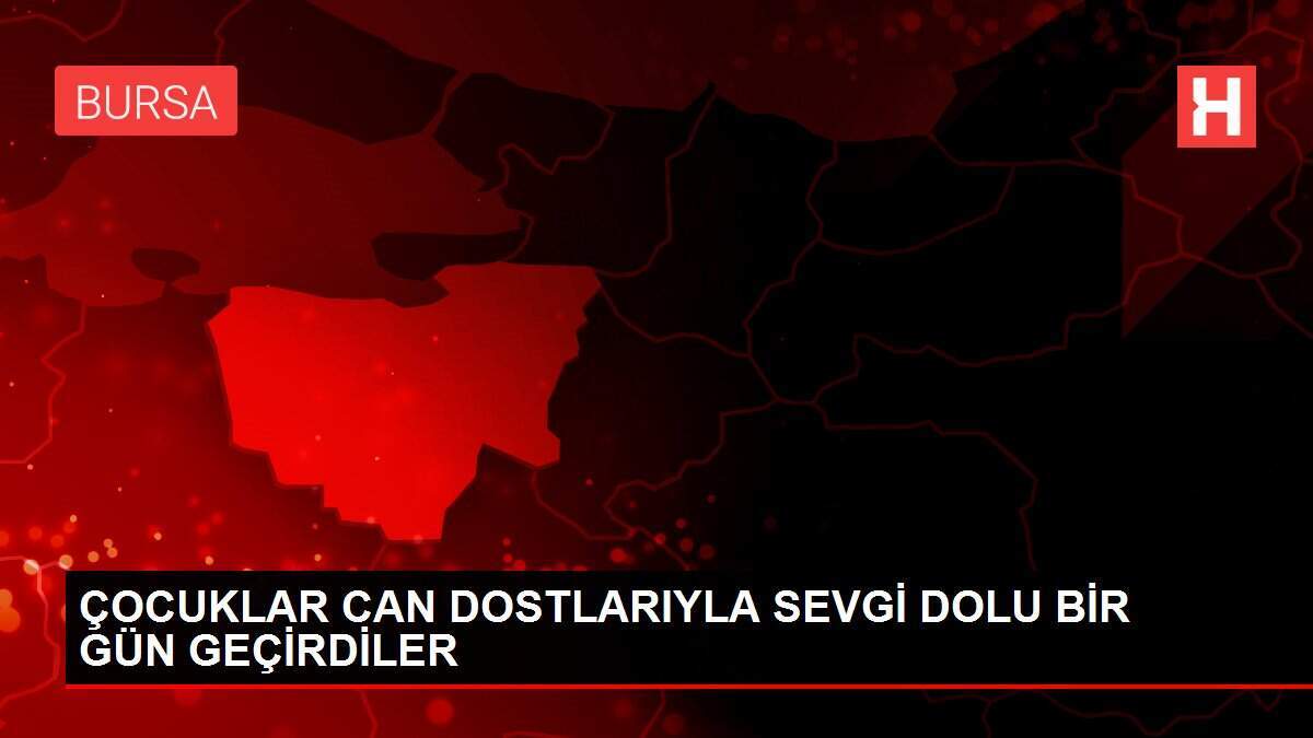 ÇOCUKLAR CAN DOSTLARIYLA SEVGİ DOLU BİR GÜN GEÇİRDİLER