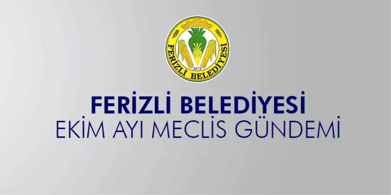 Ferizli Belediyesi Ekim Ayı Meclis Gündemi (04.10.2021 Pazartesi)