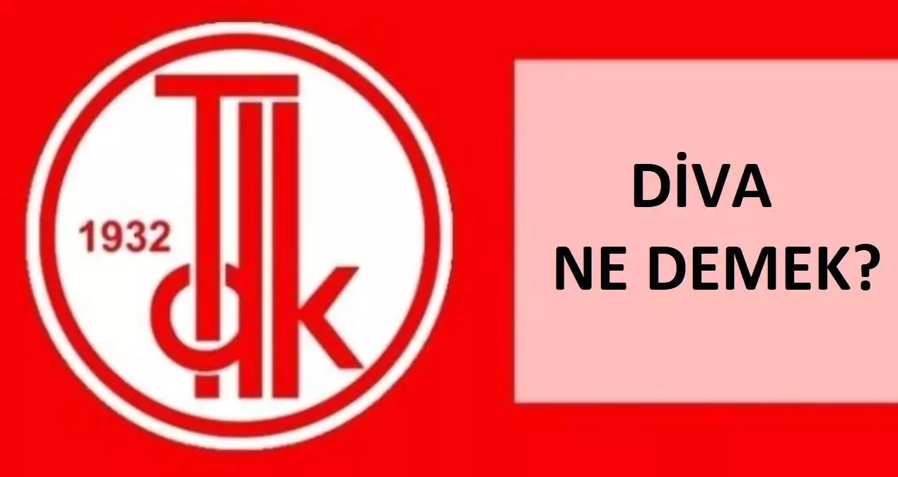 Diva ne demek? Diva nedir? TDK'ya göre diva kelimesi ne anlama geliyor?
