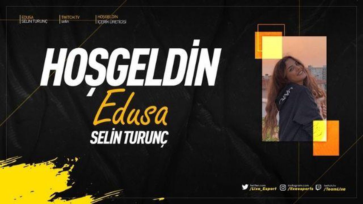 Lixa Esports, Selin 'Edusa' Turunç'u bünyesine kattı!