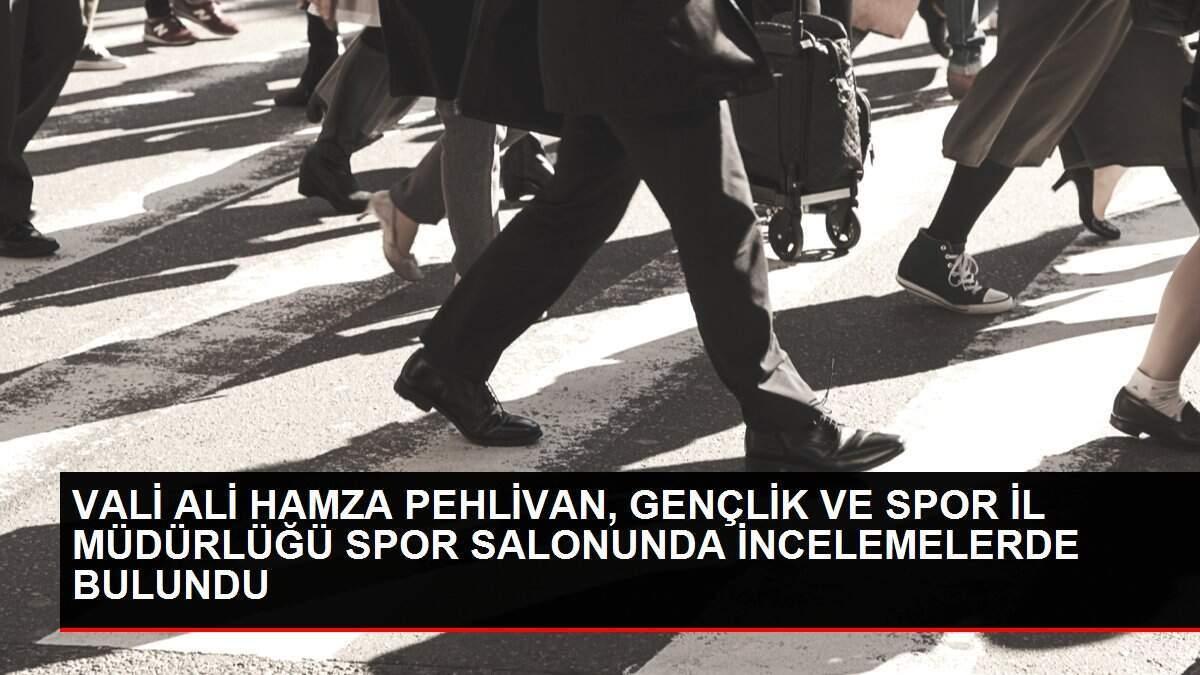 VALİ ALİ HAMZA PEHLİVAN, GENÇLİK VE SPOR İL MÜDÜRLÜĞÜ SPOR SALONUNDA İNCELEMELERDE BULUNDU