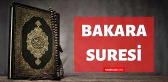Bakara Suresi okunuşu ve anlamı, meali nedir? Bakara Suresi dinle! Bakara Sûresi kaç ayettir, kaç ayetten oluşur?