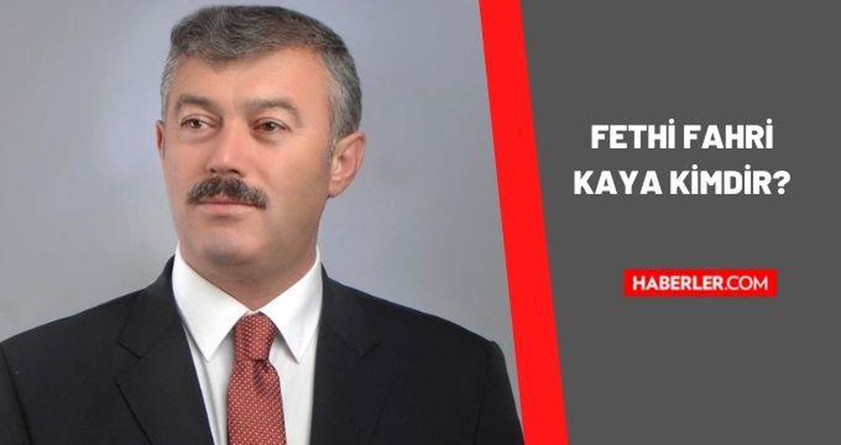 Fethi Fahri Kaya kimdir? Fethi Fahri Kaya kaç yaşında, nereli? Fethi Fahri Kaya biyografisi!