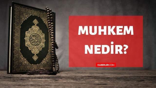 Muhkem nedir? Kuran'da Muhkem ne demektir? Muhkem kelimesinin tanımı ve anlamı! Muhkem nedir? Kuran'da Muhkem ne demektir? Muhkem kelimesinin tanımı ve anlamı!