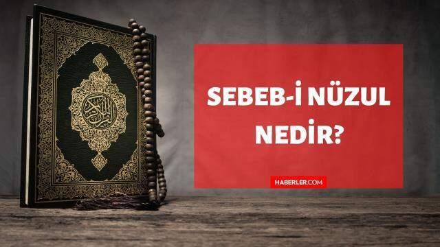 Sebeb-i Nüzûl nedir? Kuran'da Sebeb-i Nüzûl ne demektir? Sebeb-i Nüzûl kelimesinin tanımı ve anlamı!