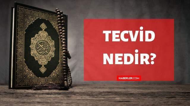 Tecvid nedir? Kuran'da Tecvid ne demektir? Tecvid kelimesinin tanımı ve anlamı!