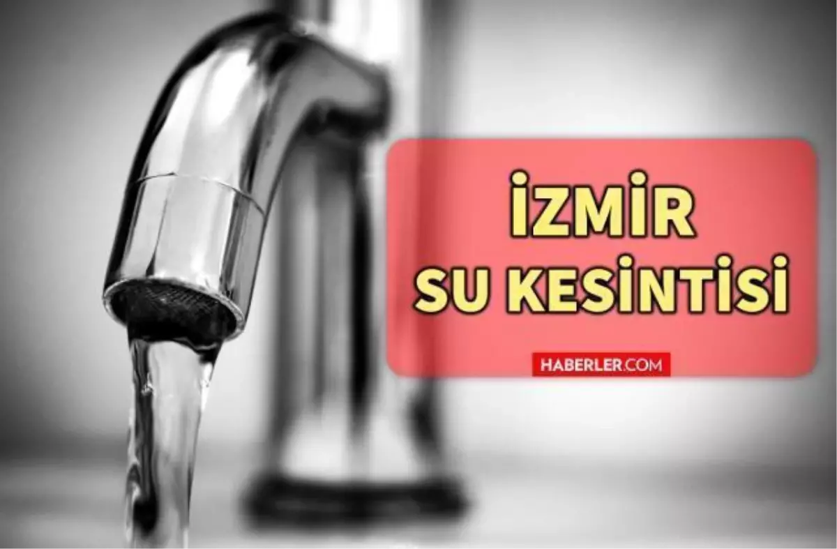 izmir su kesintisi 19 ekim sali izmir de su kesintisi yasanacak ilceler neresi izmir de sular