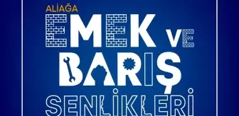 Aliağa Emek ve Barış Şenlikleri 23 Ekim'de başlıyor