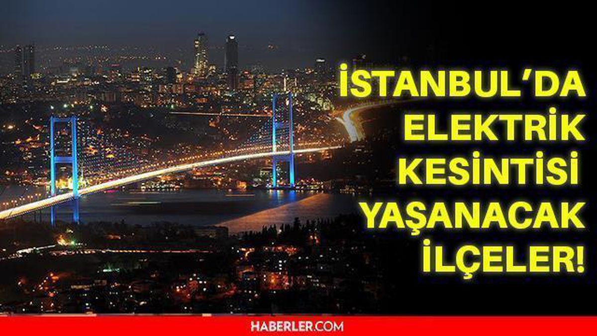 20 Ekim Çarşamba İstanbul elektrik kesintisi! İstanbul'da elektrik kesintisi yaşanacak ilçeler hangileri! İstanbul'da elektrik ne zaman gelecek?
