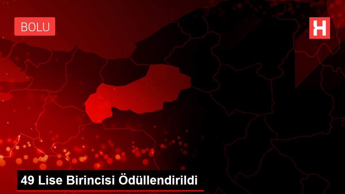 49 Lise Birincisi Ödüllendirildi