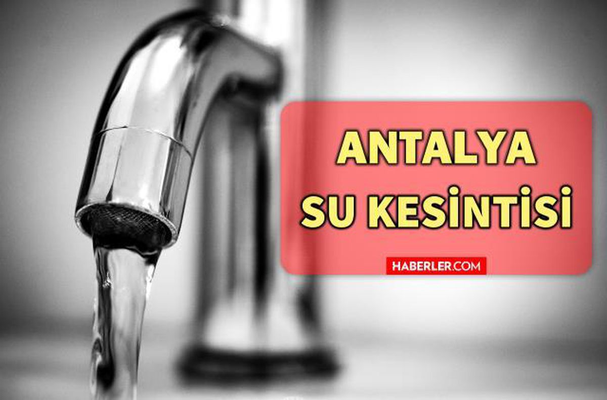 22 Ekim Cuma Antalya'da su kesintisi yaşanacak ilçeler! Antalya'da sular ne zaman gelecek? Antalya'da su kesintisi listesi!