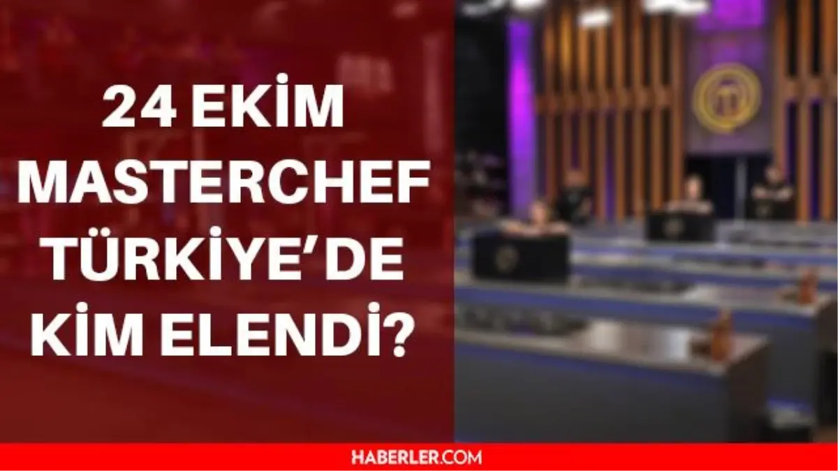 Masterchef Türkiye kim elendi? 24 Ekim Masterchef'e kim veda etti? Masterchef Türkiye'de elenen kim? Masterchef'te son elenen isim kim?