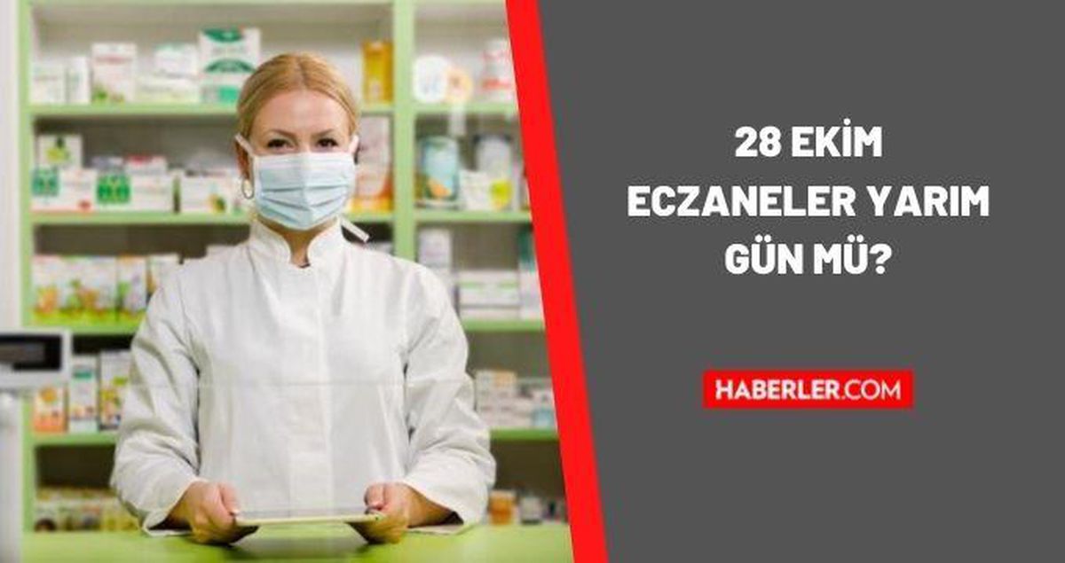28 Ekim Eczaneler yarım gün mü? 29 Ekim'de eczaneler açık mı, kapalı mı 2021?