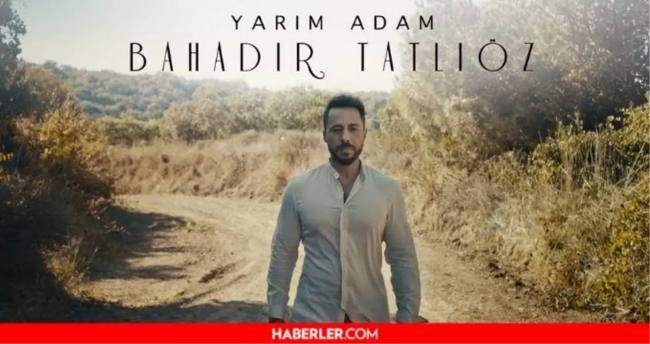 Bahadır Tatlıöz Yarım Adam sözleri! Bahadır Tatlıöz Yarım Adam şarkı sözleri ve hikayesi