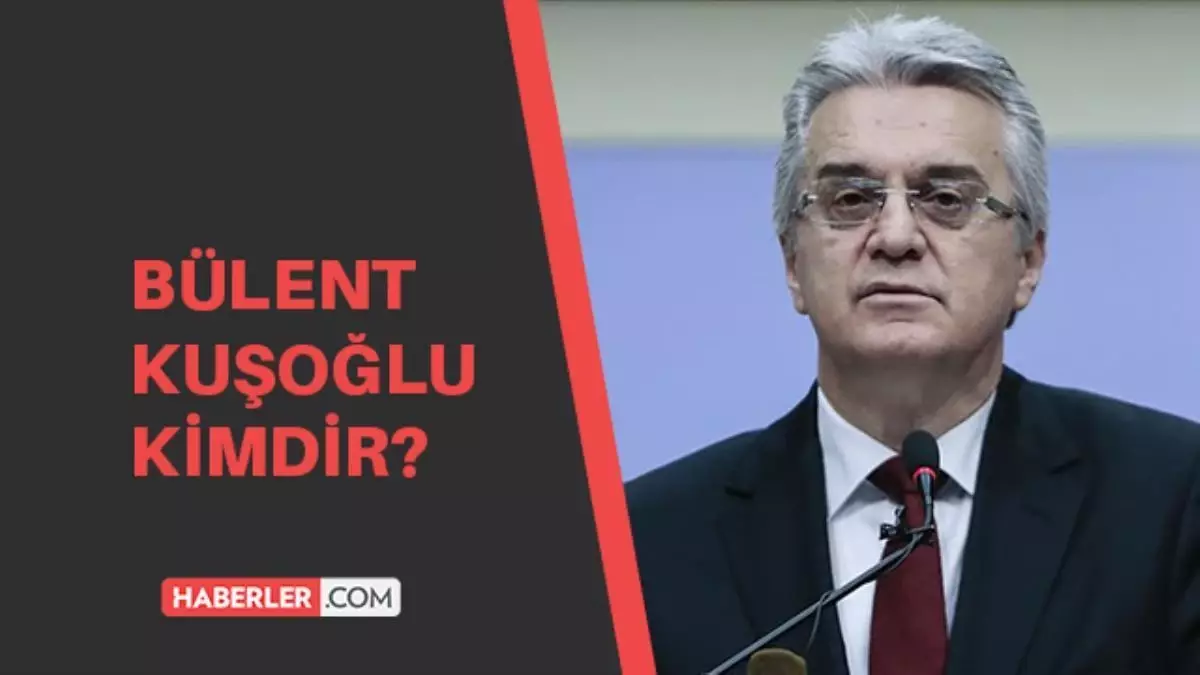 Bülent Kuşoğlu kimdir? Bülent Kuşoğlu kaç yaşında, nereli? Bülent Kuşoğlu hayatı ve biyografisi!