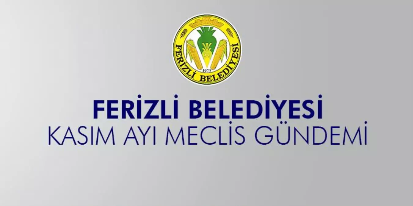 Ferizli Belediyesi Kasım Ayı Meclis Gündemi (01.11.2021 Pazartesi)
