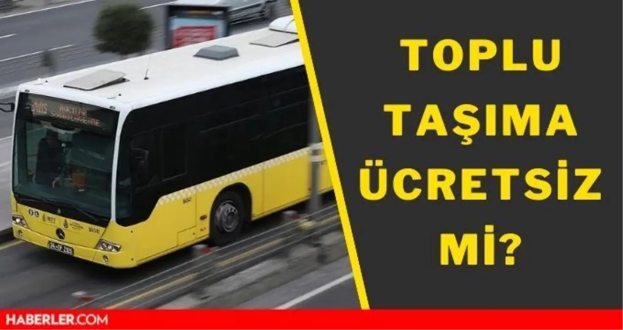 Yarın otobüsler bedava mı 2021? 29 Ekim metrobüs, metro, akbil bedava mı?