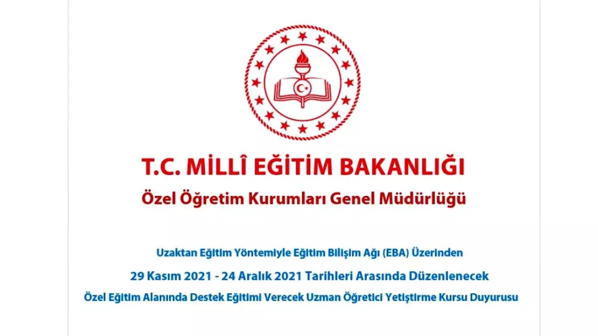 Özel Eğitim Alanında Destek Eğitimi Verecek Uzman Öğretici Yetiştirme Kursu Duyurusu