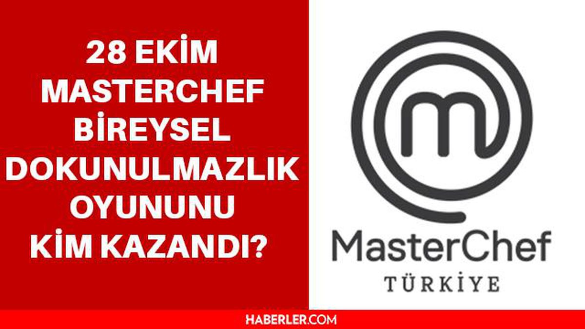 28 Ekim MasterChef Türkiye bireysel dokunulmazlığı kim kazandı? MasterChef Türkiye kim kazandı? MasterChef bireysel dokunulmazlığı kim kazandı?