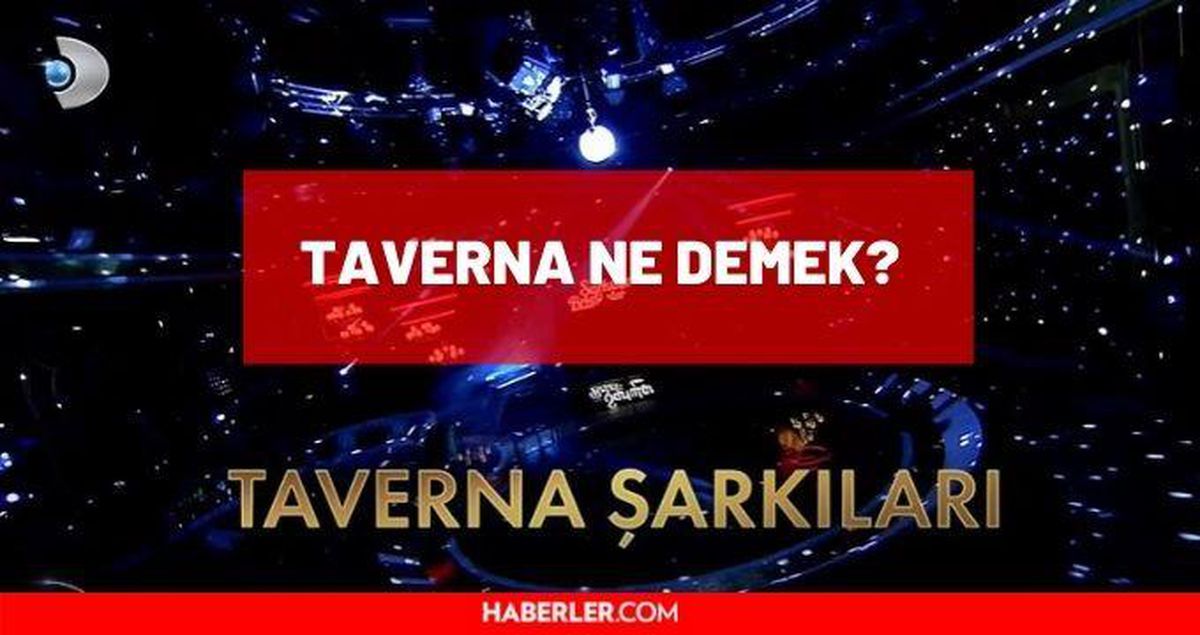 Taverna ne demek? TDK'ya Göre Taverna Sözlük Anlamı Nedir?