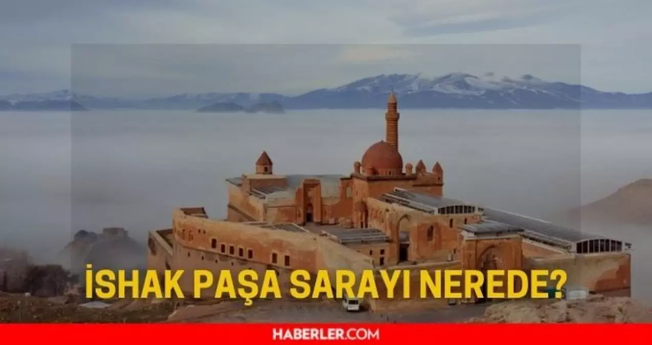 İshak Paşa Sarayı nerede? İshak Paşa Sarayı giriş ücreti
