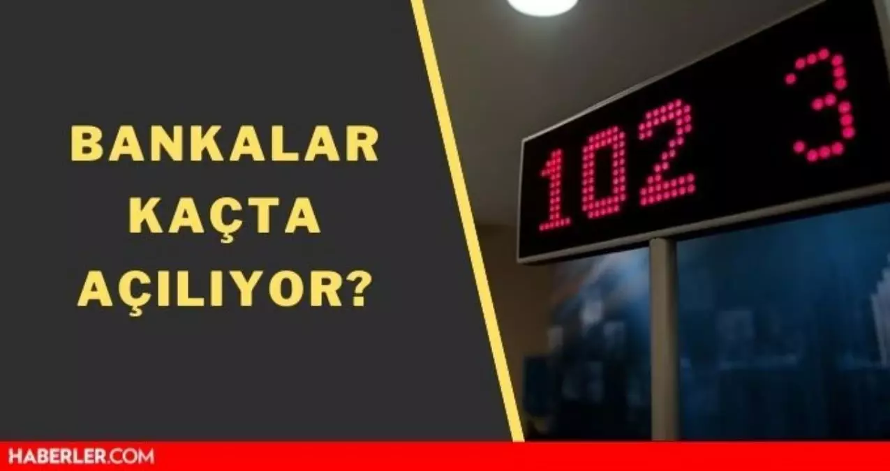 Banka kaçta açılıyor? Akbank, Halkbank, Garanti Bankası, Ziraat Bankası saat kaçta açılıyor?