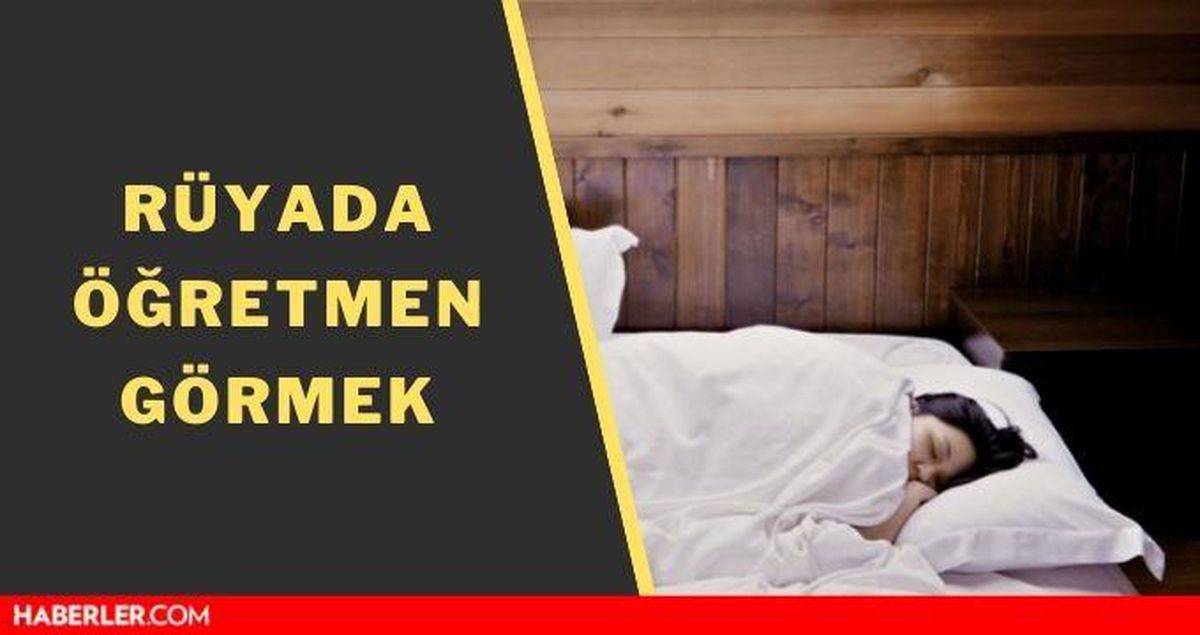 Rüyada öğretmen görmek ne anlama gelir? Rüyada öğretmen olduğunu görmek neye işarettir? Rüyada öğretmen olmanın psikolojik yorumu!