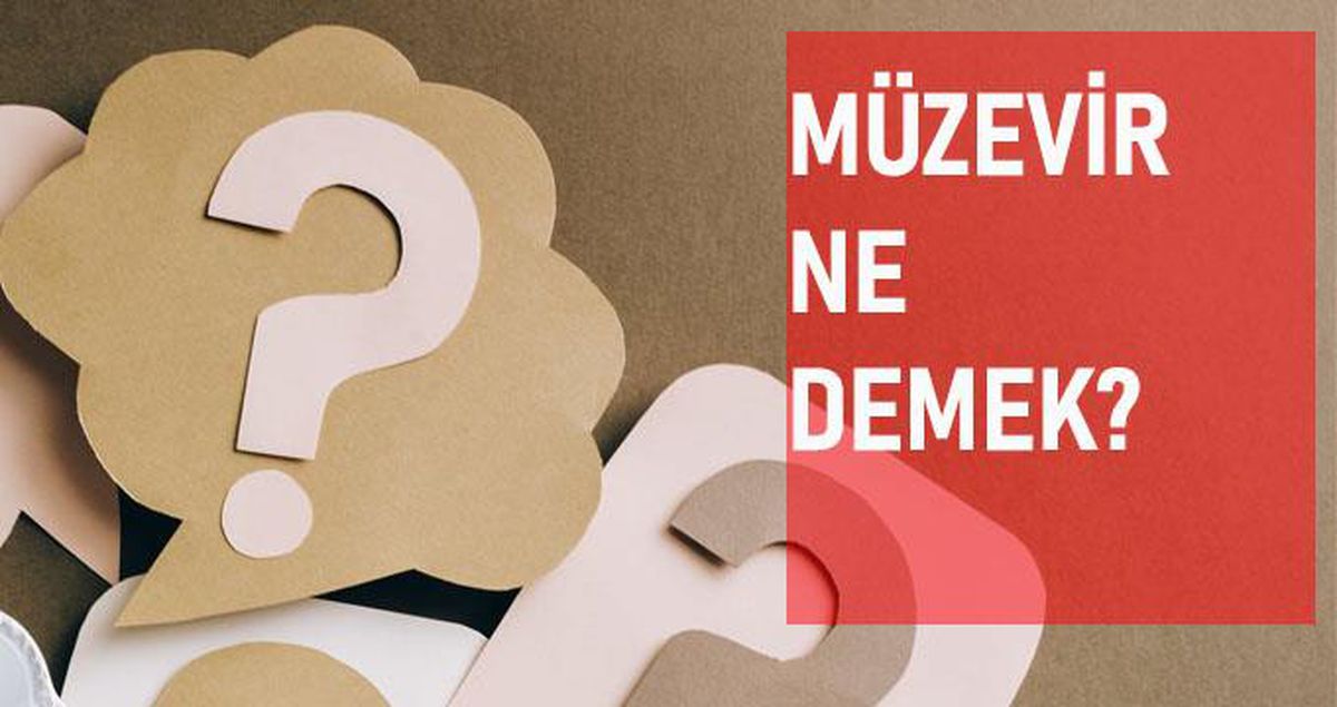 Müzevir ne demek? Müzevir anlamı ne?