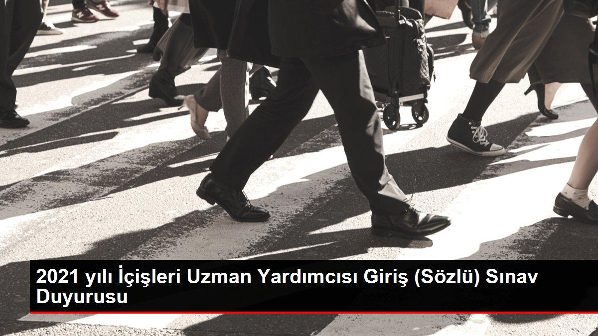 2021 Yili Icisleri Uzman Yardimcisi Giris Sozlu Sinav Duyurusu