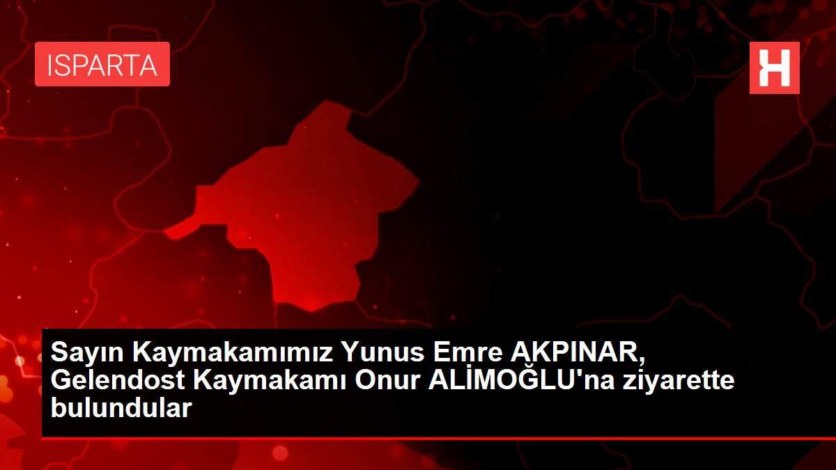 Sayın Kaymakamımız Yunus Emre AKPINAR, Gelendost Kaymakamı Onur ALİMOĞLU'na ziyarette bulundular