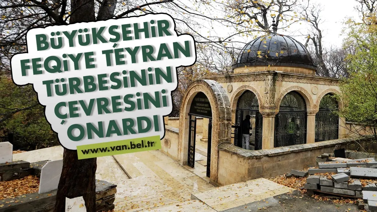 BÜYÜKŞEHİR FEQİYE TEYRAN TÜRBESİNİN ÇEVRESİNİ ONARDI