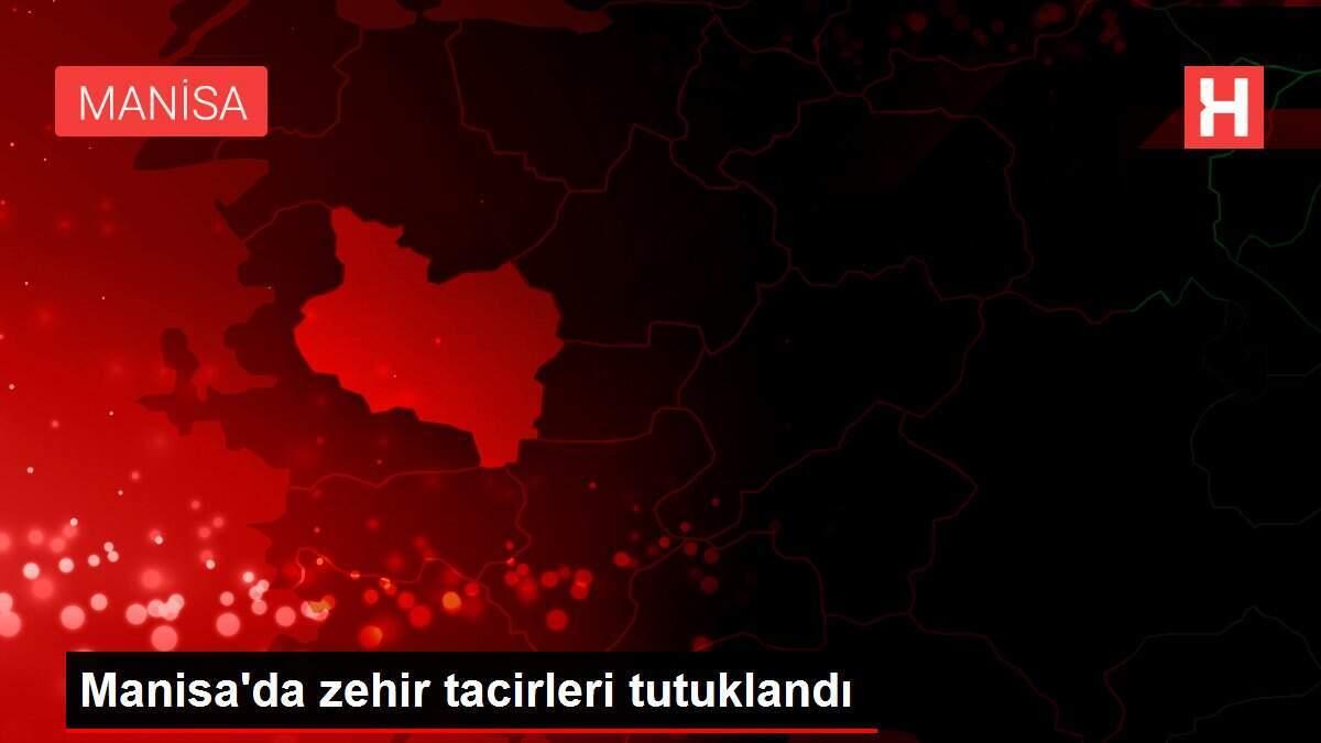 Manisa'da zehir tacirleri tutuklandı