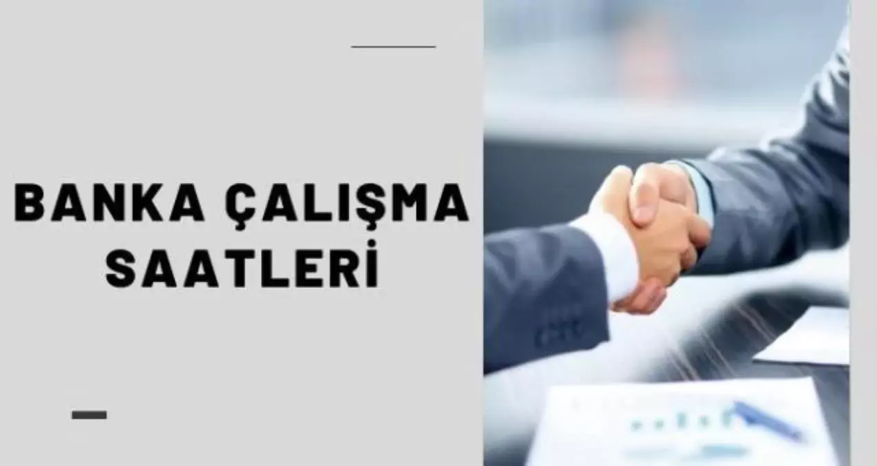 Bankalar kaçta açılıyor? Banka açılış kapanış saatleri! 2 Aralık Banka çalışma saatleri!
