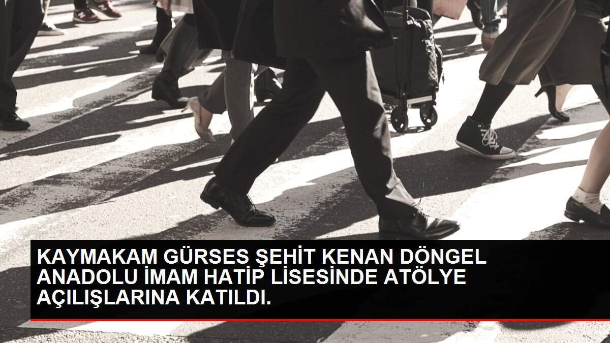 KAYMAKAM GÜRSES ŞEHİT KENAN DÖNGEL ANADOLU İMAM HATİP LİSESİNDE ATÖLYE AÇILIŞLARINA KATILDI.