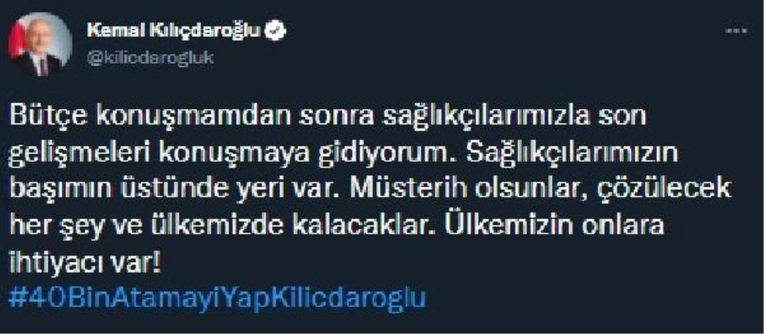 CHP Genel Başkanı Kılıçdaroğlu sağlıkçıların taleplerinin yerine getirilmesini istedi