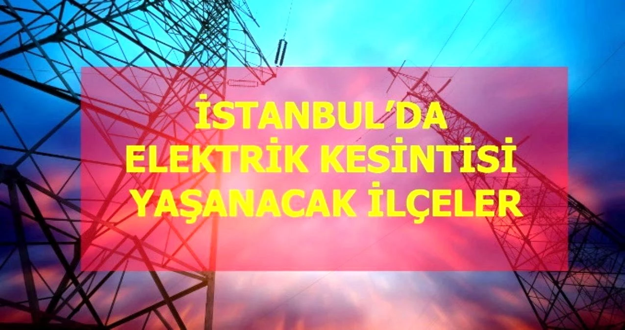 8 Aralık Çarşamba İstanbul elektrik kesintisi! İstanbul'da elektrik kesintisi yaşanacak ilçeler İstanbul'da elektrik ne zaman gelecek?