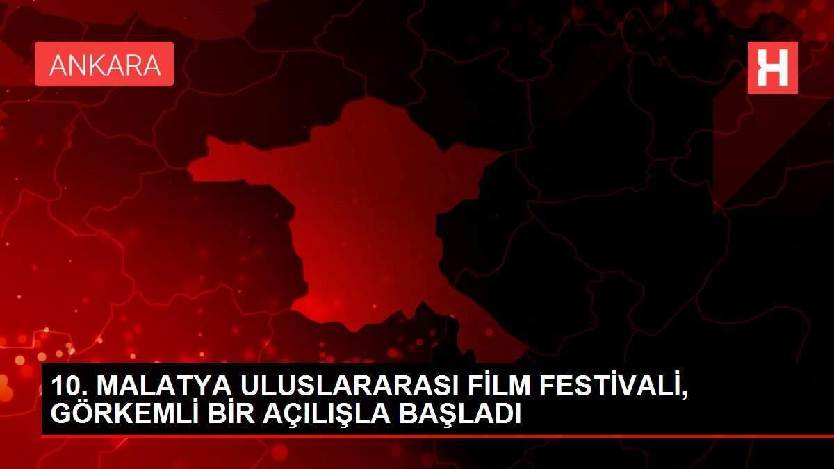10. MALATYA ULUSLARARASI FİLM FESTİVALİ, GÖRKEMLİ BİR AÇILIŞLA BAŞLADI
