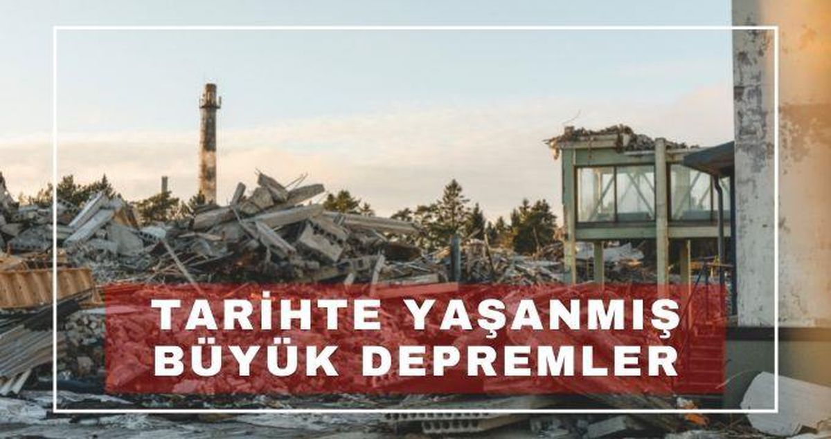 Dünyada olan büyük depremler! Tarihte büyük depremler yaşayan ülkeler, en büyük depremler nedir? En büyük depremler, tarihleri ve boyutları