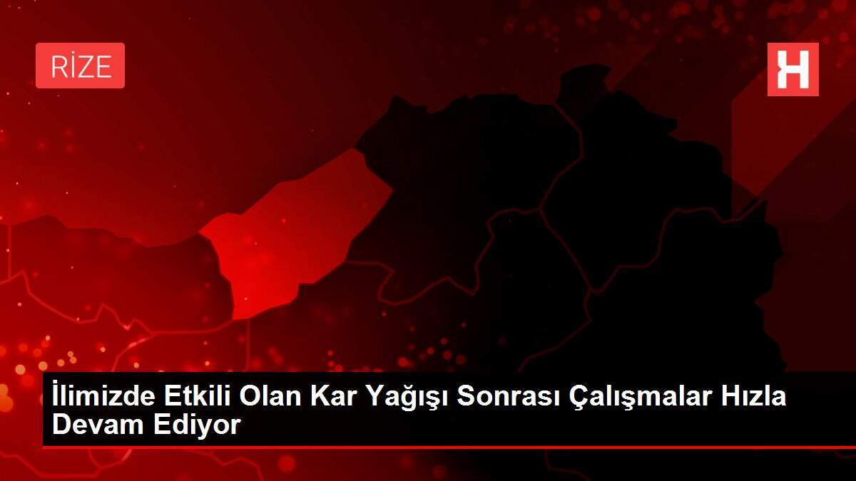 Rize'de kapalı 251 köy yolunun açılması için çalışmalar sürüyor