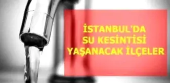 İstanbul su kesintisi! 24 Aralık Cuma İstanbul'da sular saat kaçta gidecek, saat kaçta gelecek? Su kesintisi yaşanacak ilçeler hangileri?