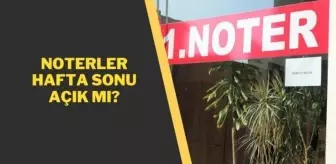 Haftasonu noterler açık mı? Cumartesi noterler açık mı? Nöbetçi noter uygulaması devam ediyor mu? Noterlerde öğle arası ne kadar? Noter çalışma saatle