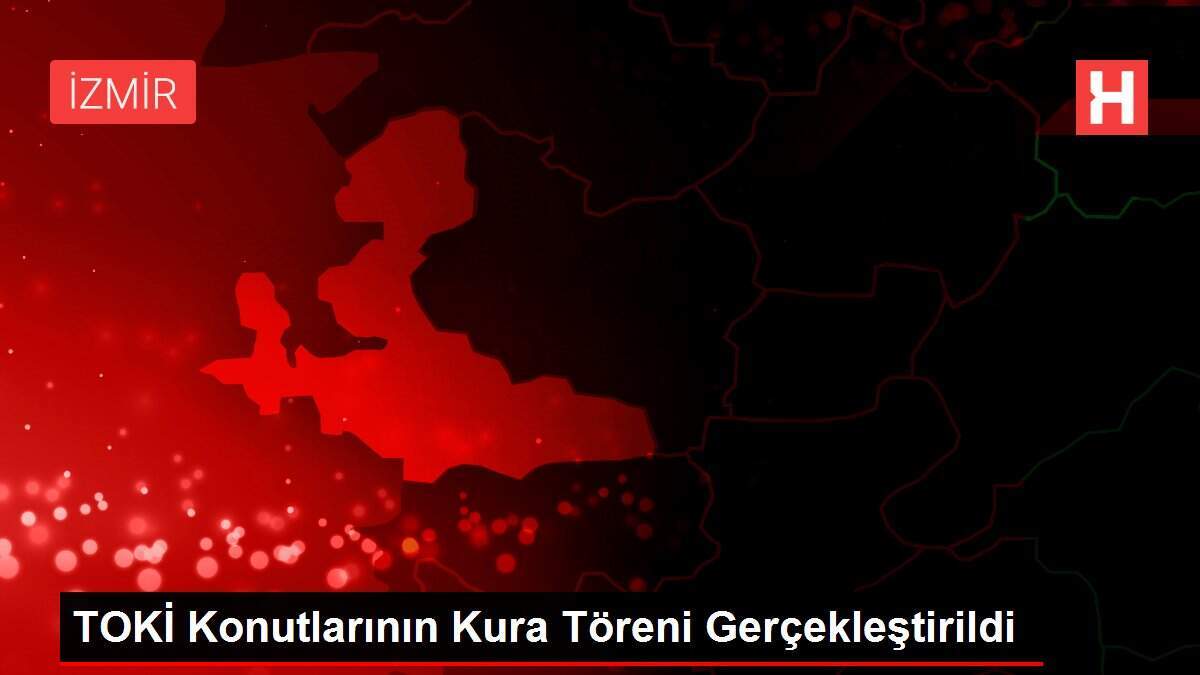 TOKİ Konutlarının Kura Töreni Gerçekleştirildi