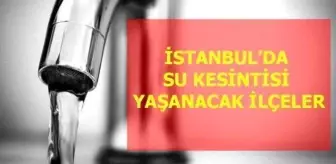 İstanbul su kesintisi! 29 Aralık Çarşamba İstanbul'da sular saat kaçta gidecek, saat kaçta gelecek? Su kesintisi yaşanacak ilçeler hangileri?