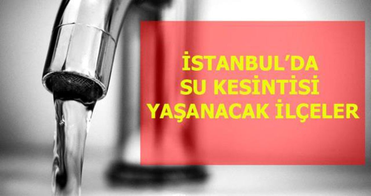 İstanbul su kesintisi! 31 Aralık Cuma İstanbul'da sular saat kaçta gidecek, saat kaçta gelecek? Su kesintisi yaşanacak ilçeler hangileri?