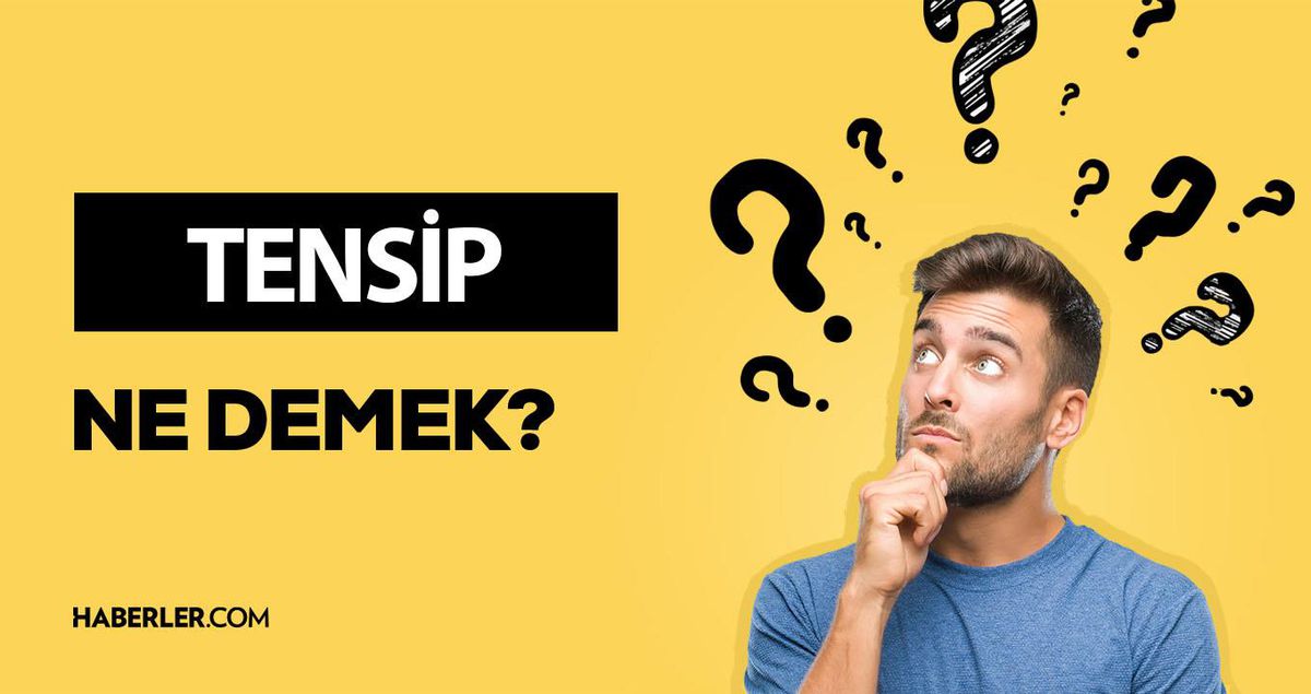 Tensip ne demek? Tensip anlamı ne?