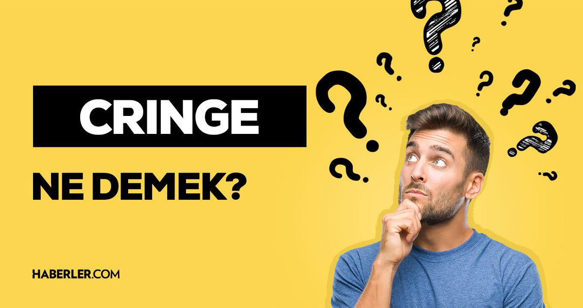 Cringe ne demek? Cringe olmak ne demek? Cringe nerelerde kullanılır? Cringe kelimesi kullanım yerleri?