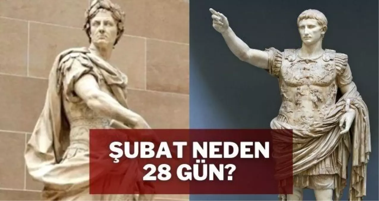 Şubat neden 28 çeker? Şubat neden bazen 29 gündür? Şubat ayı'na Roma İmparatorlarının etkisi!